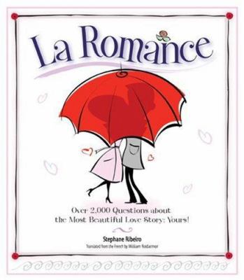La Romance: Over 2,000 Questions About the Most... 1402210191 Book Cover