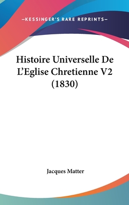 Histoire Universelle De L'Eglise Chretienne V2 ... [French] 1120595681 Book Cover