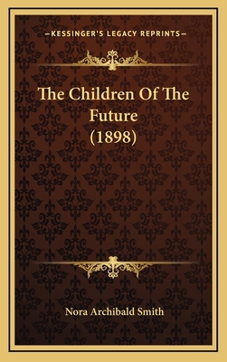 The Children Of The Future (1898) 1167076540 Book Cover