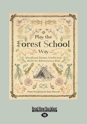 Play the Forest School Way: Woodland Games, Cra... 152524616X Book Cover