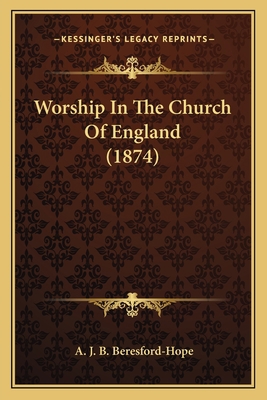 Worship In The Church Of England (1874) 1164027204 Book Cover