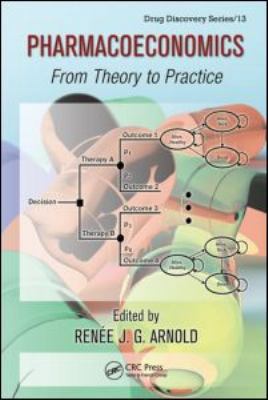 Pharmacoeconomics: From Theory to Practice 1420084224 Book Cover