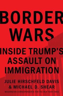 Border Wars: Inside Trump's Assault on Immigration 1982135778 Book Cover