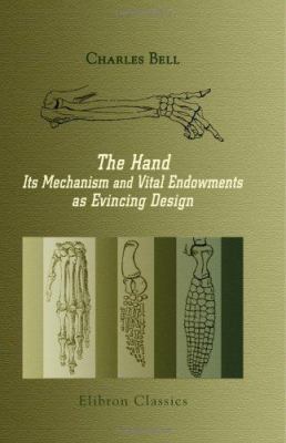 The Hand, Its Mechanism and Vital Endowments as... 1421262983 Book Cover