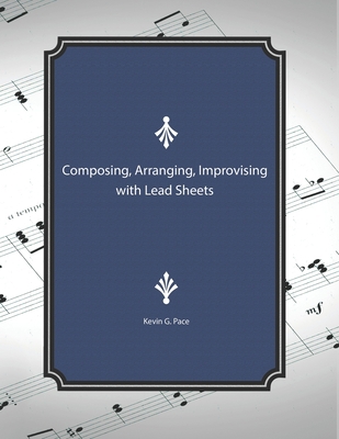 Composing, Arranging, Improving with Lead Sheets 1697231616 Book Cover