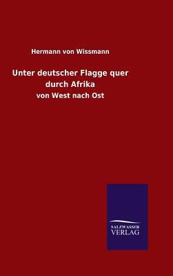Unter deutscher Flagge quer durch Afrika [German] 3846069833 Book Cover