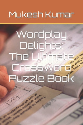 Wordplay Delights: The Ultimate Crossword Puzzl... B0CMTD8N7Y Book Cover