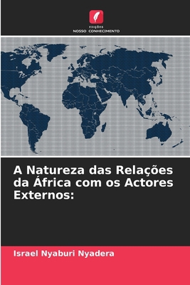 A Natureza das Relações da África com os Actore... [Portuguese] 6205688956 Book Cover