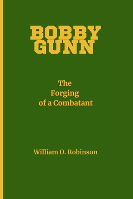 Bobby Gunn: The Forging of a Combatant            Book Cover