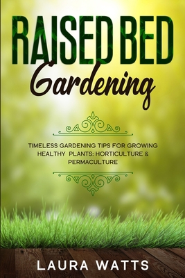 Raised Bed Gardening: Timeless Gardening Tips F... 1913710505 Book Cover