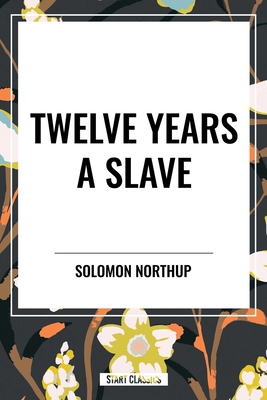 Twelve Years a Slave (an African American Herit... B0D5FQ1F52 Book Cover