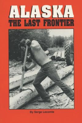 Alaska the Last Frontier 1092195270 Book Cover