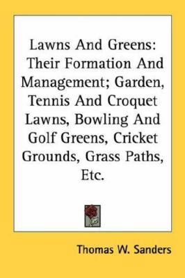 Lawns And Greens: Their Formation And Managemen... 0548481571 Book Cover