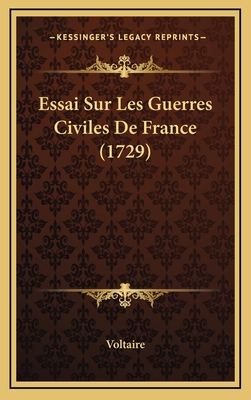 Essai Sur Les Guerres Civiles De France (1729) [French] 1168792312 Book Cover