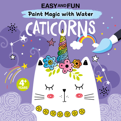 Easy and Fun Paint Magic with Water: Caticorns 164124500X Book Cover
