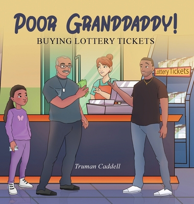 Poor Granddaddy: Buying Lottery Tickets B0CLXYM5W4 Book Cover