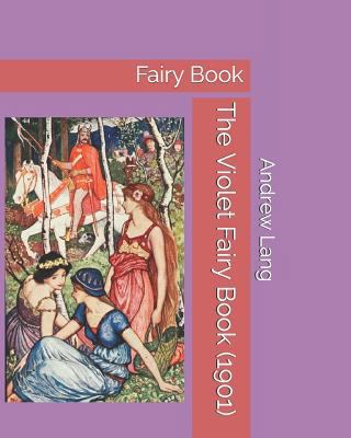 The Violet Fairy Book (1901): Fairy Book 1730786111 Book Cover