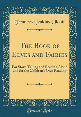 The Book of Elves and Fairies: For Story-Tellin... 0484614452 Book Cover