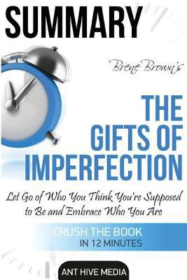 Paperback Brene Brown's the Gifts of Imperfection Summary : Let Go of Who You Think You're Supposed to Be and Embrace Who You Are Book