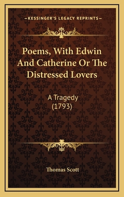 Poems, With Edwin And Catherine Or The Distress... 1165862883 Book Cover