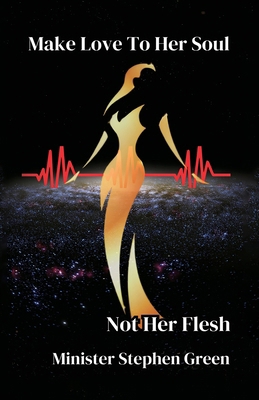 Make Love To Her Soul, Not Her Flesh B0DXNXZDKS Book Cover