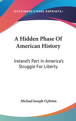 A Hidden Phase Of American History: Ireland's P... 0548369518 Book Cover