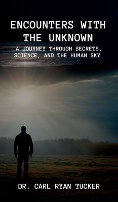 Encounters with the Unknown: A Journey through ... B0GWGPS565 Book Cover