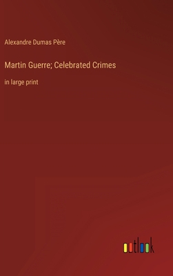 Martin Guerre; Celebrated Crimes: in large print 3368321730 Book Cover