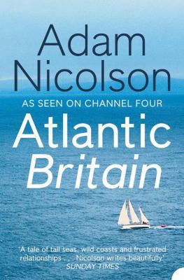 Atlantic Britain: The Story of the Sea a Man an... 0007180861 Book Cover
