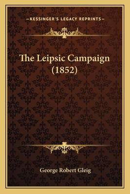 The Leipsic Campaign (1852) 1165787725 Book Cover