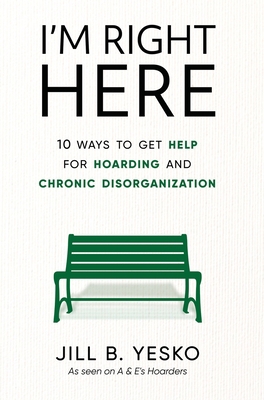 I'm Right Here: 10 Ways to Get Help for Hoardin... 1951591712 Book Cover