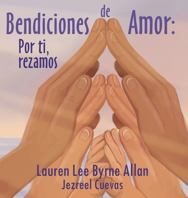 Bendiciones de Amor: Por ti, rezamos [Spanish] 0473649136 Book Cover