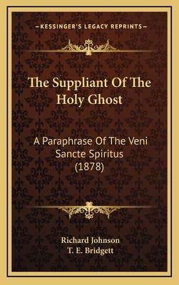 The Suppliant Of The Holy Ghost: A Paraphrase O... 1165715643 Book Cover
