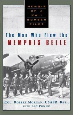 The Man Who Flew the Memphis Belle: Memoir of a... 0525946101 Book Cover