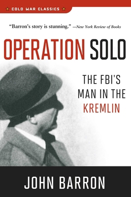 Operation Solo: The Fbi's Man in the Kremlin 1621572943 Book Cover