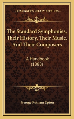 The Standard Symphonies, Their History, Their M... 1167293487 Book Cover