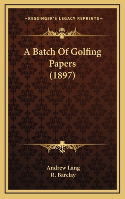 A Batch Of Golfing Papers (1897) 116595656X Book Cover