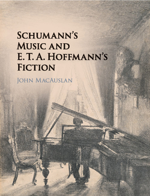 Schumann's Music and E. T. A. Hoffmann's Fiction 1316506509 Book Cover