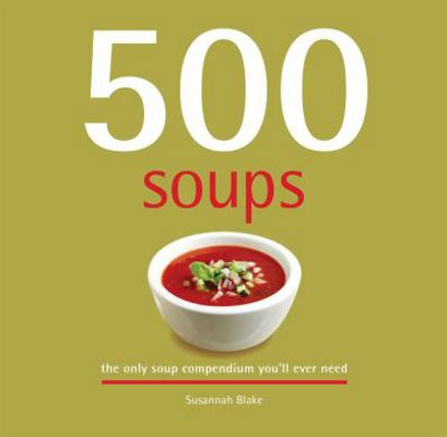 500 Soups. Susannah Blake 1845431812 Book Cover