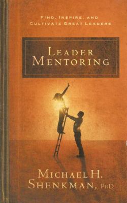 Leader Mentoring: Find, Inspire, and Cultivate ... 1601630123 Book Cover