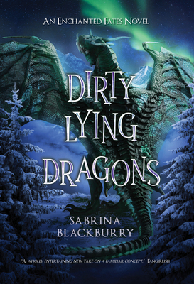 Dirty Lying Dragons: An Enchanted Fates Novel 1998854388 Book Cover