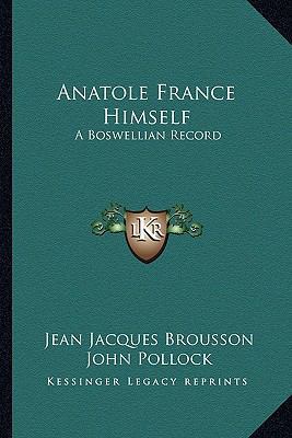 Anatole France Himself: A Boswellian Record 1162804580 Book Cover