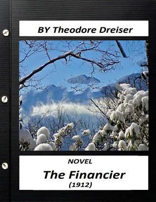 The financier (1912) NOVEL by Theodore Dreiser ... 1523691441 Book Cover