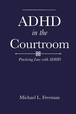 ADHD in the Courtroom: Practicing Law with ADHD B0GPKRG4PS Book Cover