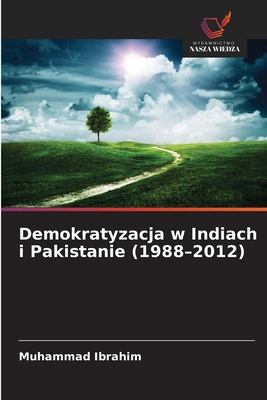 Demokratyzacja w Indiach i Pakistanie (1988-2012) [Polish] 620931547X Book Cover