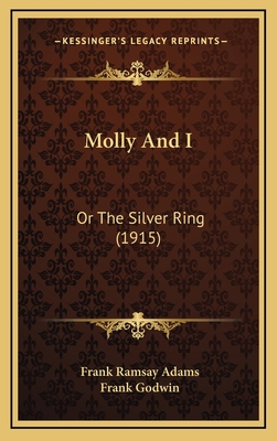 Molly And I: Or The Silver Ring (1915) 1167111427 Book Cover