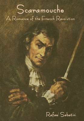 Scaramouche: A Romance of the French Revolution B0BZTKGV9Z Book Cover