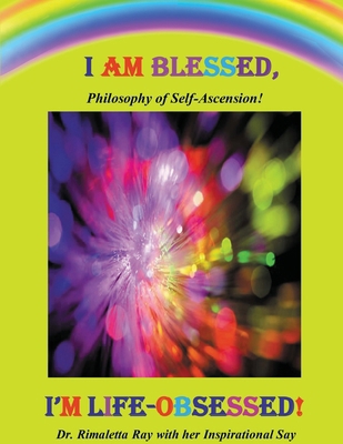 I Am Blessed, I'm Life-Obsessed! 1968442383 Book Cover