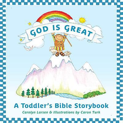 God Is Great: A Toddler's Bible Storybook 1433515598 Book Cover