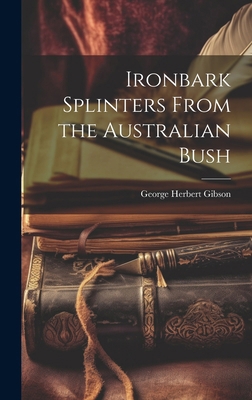 Ironbark Splinters From the Australian Bush 1019568135 Book Cover